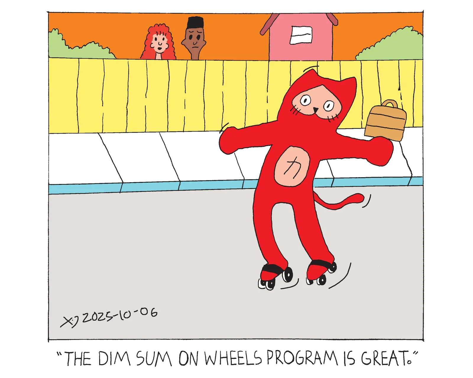 power cat flying down the street on skates holding a bamboo steamer basket. A man and a woman stand behind a fence next to a house and the woman says the dim sum on wheels program is great.  