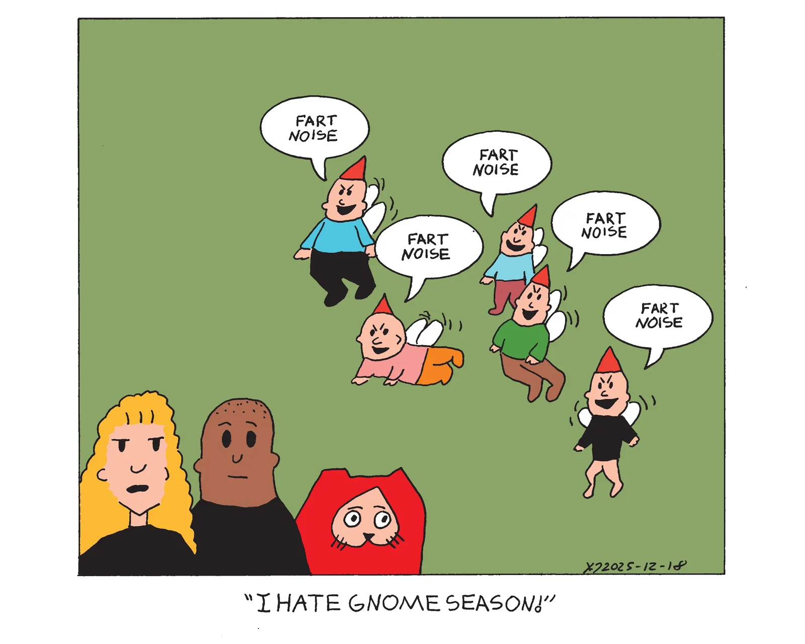 Rebecca, Ben, and Power Cat are standing in the living room and a bunch of gnomes are flying around saying the words fart noise. Rebecca says I hate gnome season