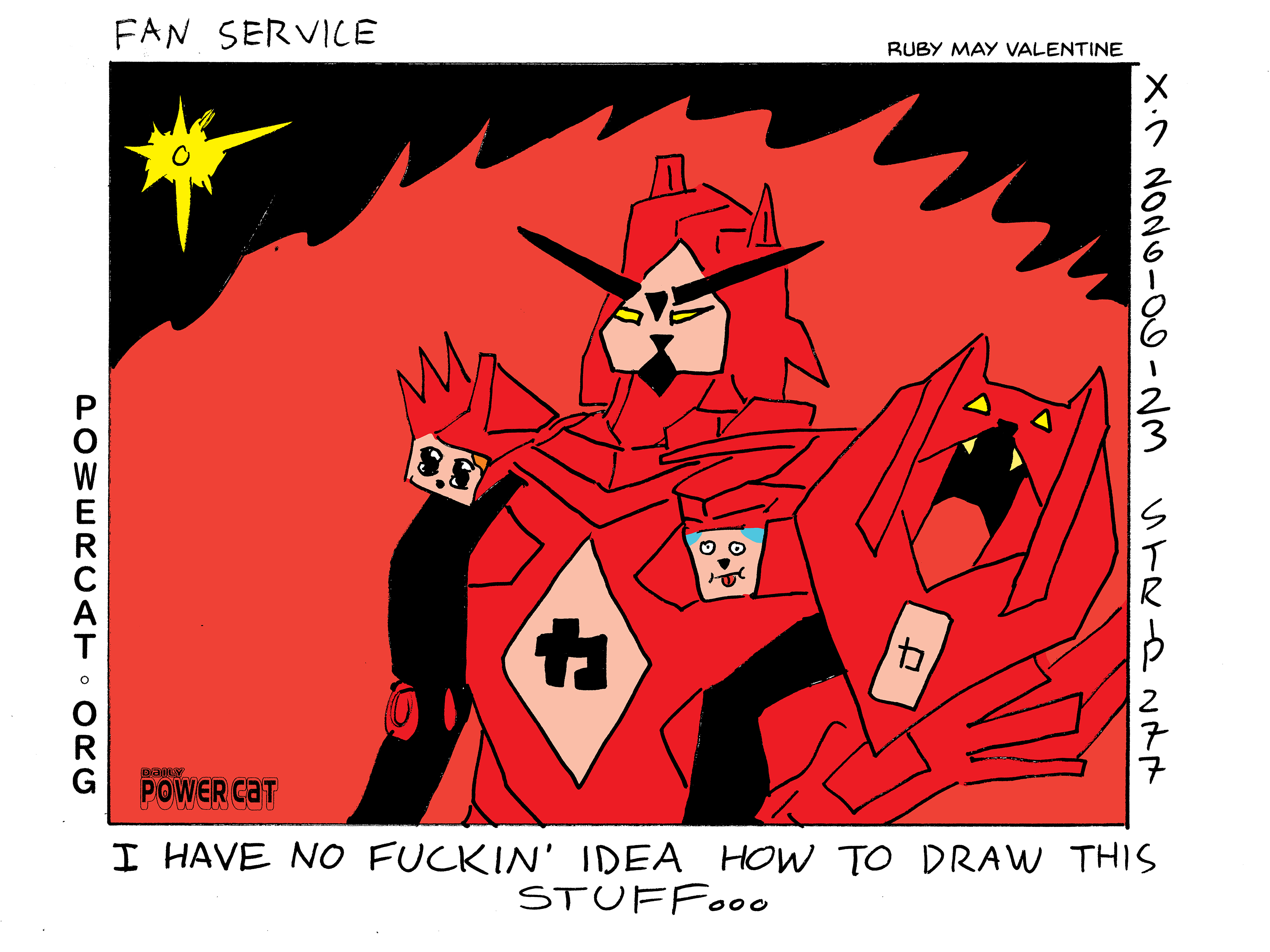 power cat is drawn as a really fucked up shitty looking gundam type guy and damn cat's and handsome cat's faces are fused to the body of the power cat robot. caption says I have no fuckin' idea how to draw this stuff   