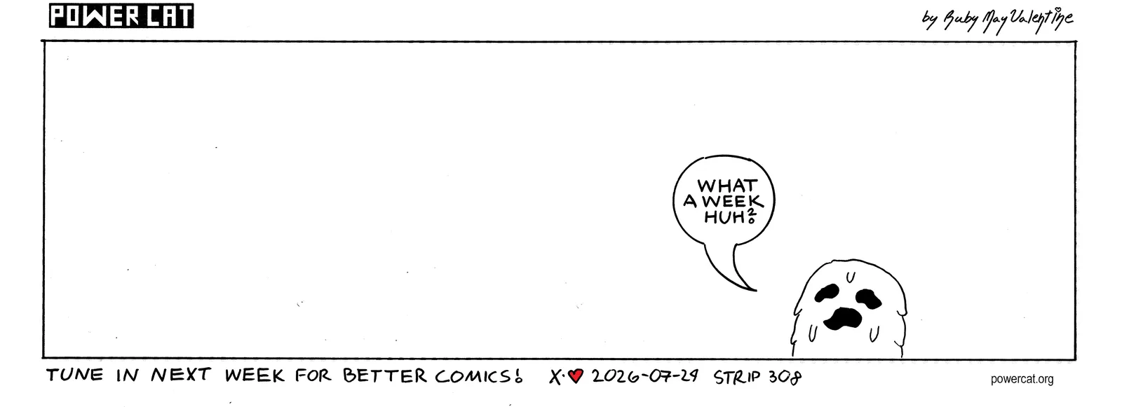 The gooper says what a week huh?  caption says tune in next week for better comics! 