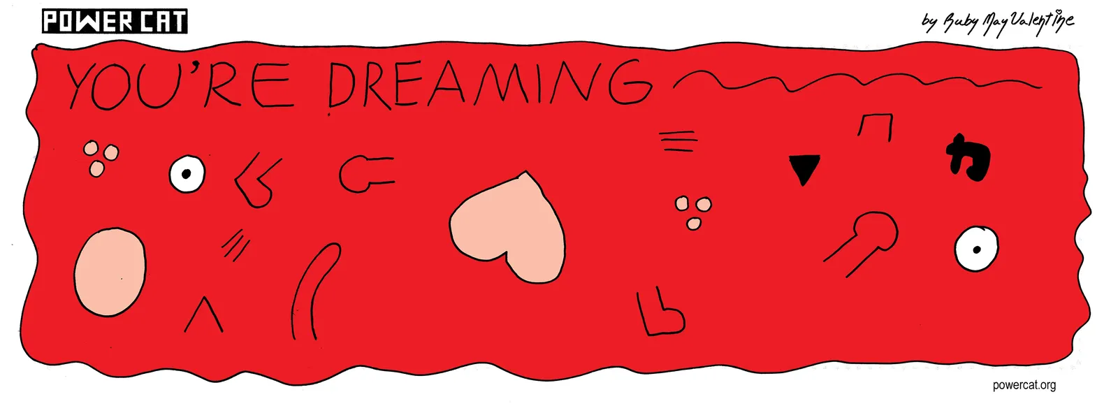 Power Cat is deconstructed across the entire panel which is wobbly by the way and there's big text that says you're dreaming  
