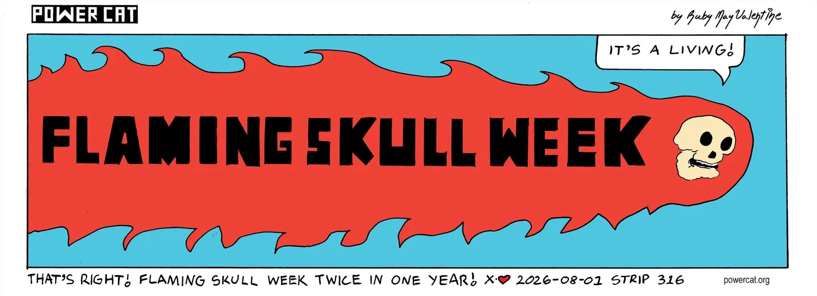 A flaming skull is flying across the panel with his flame huge behind him with text inside it that says flaming skull week. the flaming skull says it's a living! caption says that's right! flaming skull week twice in one year!